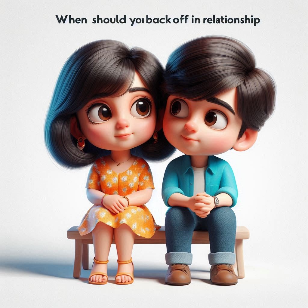 When should you back off in relationship