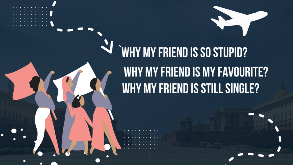 Why my friend is so stupid why my friend is my favourite why my friend is still single
