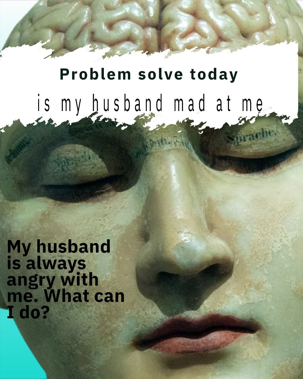 #4 Is my husband mad at me?