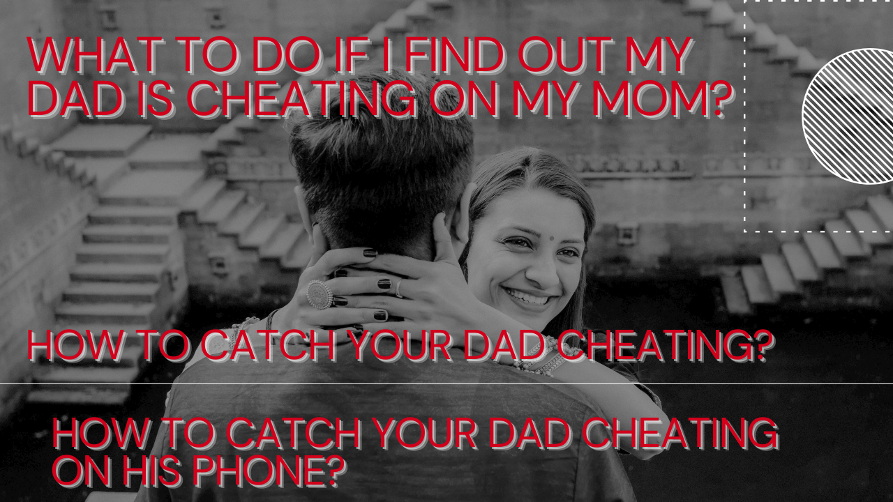 #26 How to catch your dad cheating? Best solution